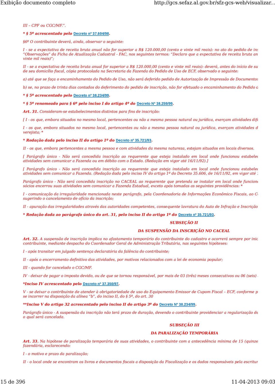 será su vinte mil reais) ; II - se a expectativa de receita bruta anual for superior a R$ 120.