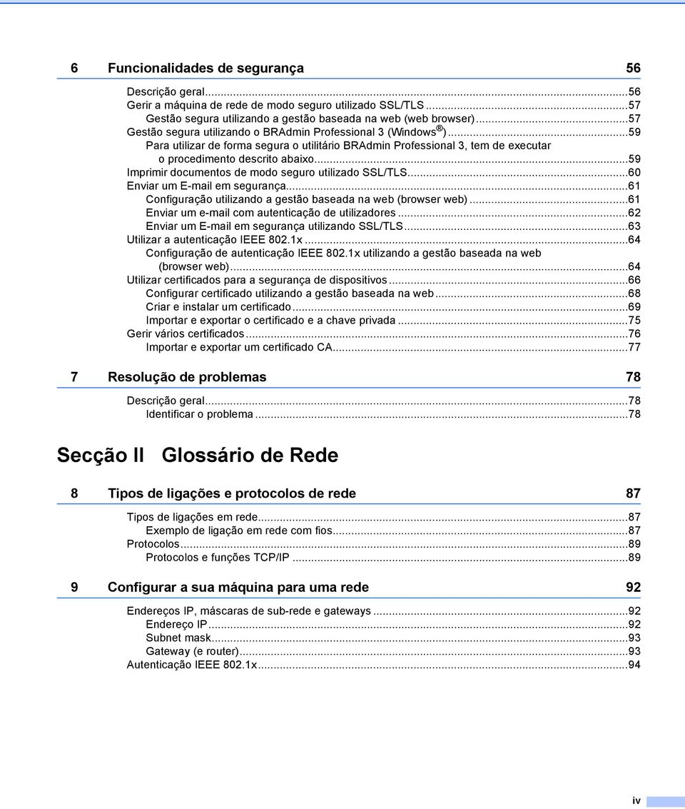 ..59 Imprimir documentos de modo seguro utilizado SSL/TLS...60 Enviar um E-mail em segurança...61 Configuração utilizando a gestão baseada na web (browser web).