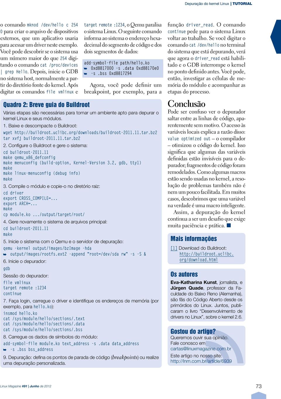 Depois, inicie o GDB no sistema host, normalmente a partir do diretório fonte do kernel.