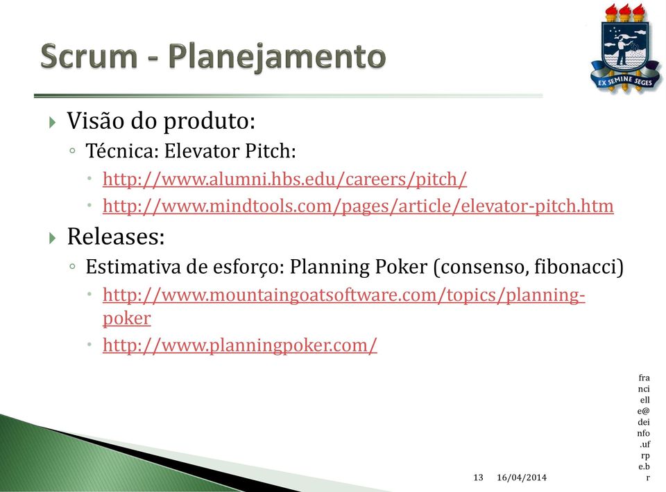 htm Releases: Estimativa de esforço: Planning Poker (consenso, fibonacci) http://www.