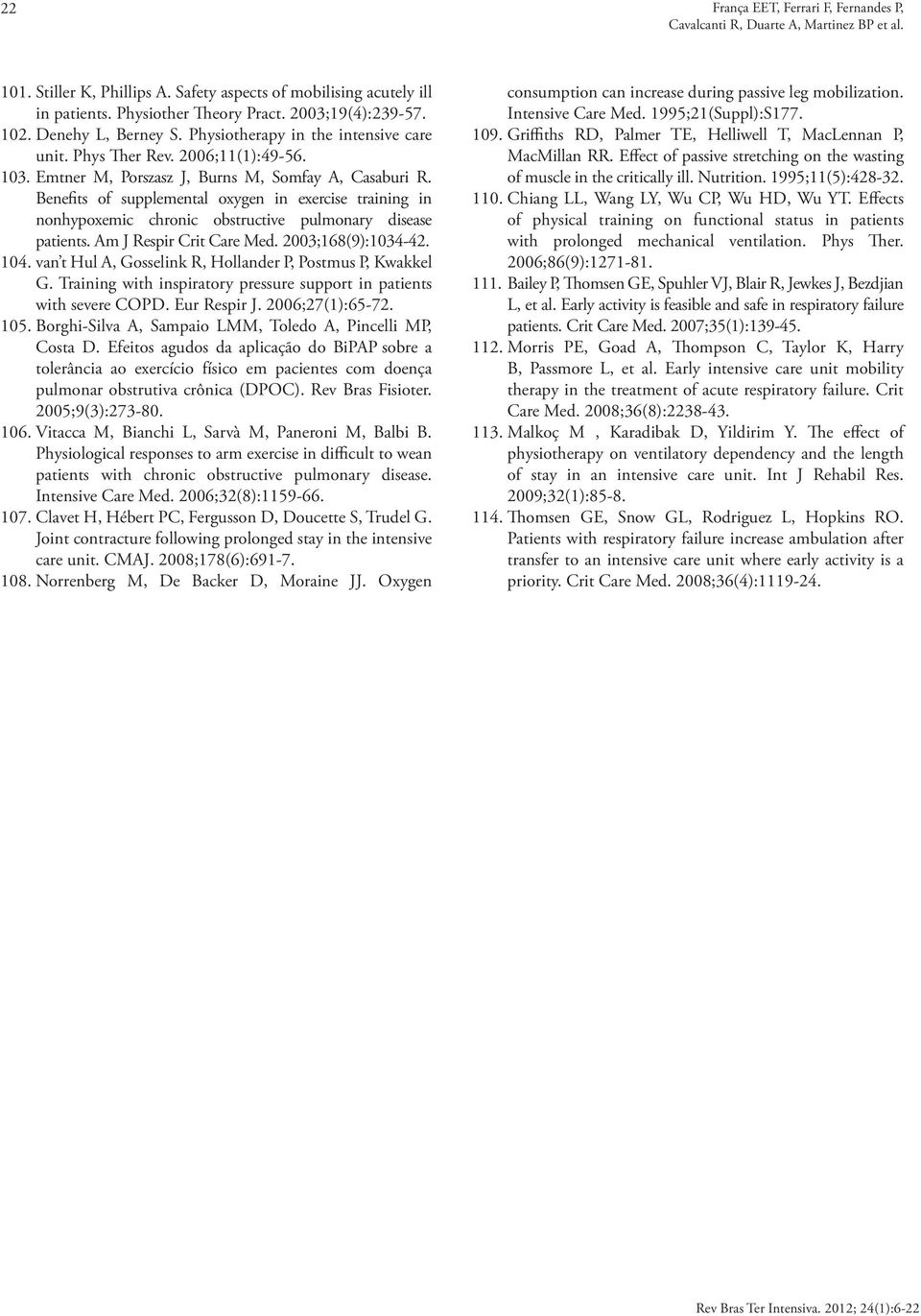 Benefits of supplemental oxygen in exercise training in nonhypoxemic chronic obstructive pulmonary disease patients. Am J Respir Crit Care Med. 2003;168(9):1034-42. 104.