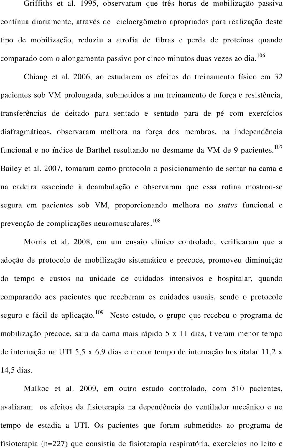 proteínas quando comparado com o alongamento passivo por cinco minutos duas vezes ao dia. 106 Chiang et al.