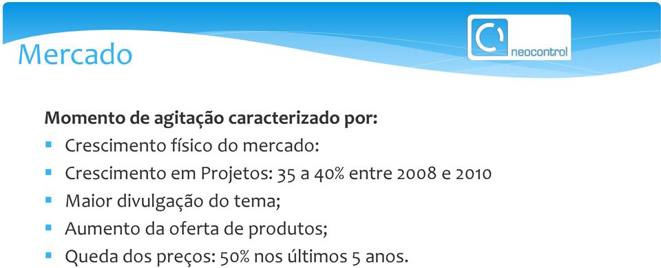 35 a 40% entre 2008 e 2010 Maior divulgação do tema;