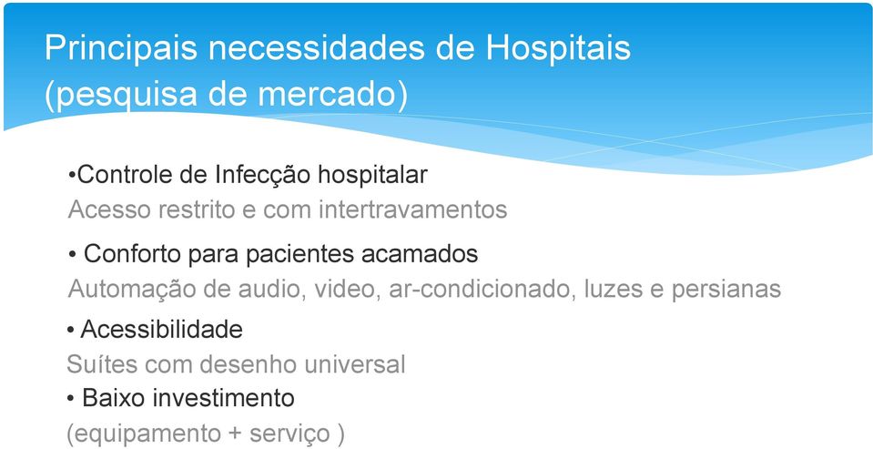 pacientes acamados Automação de audio, video, ar-condicionado, luzes e