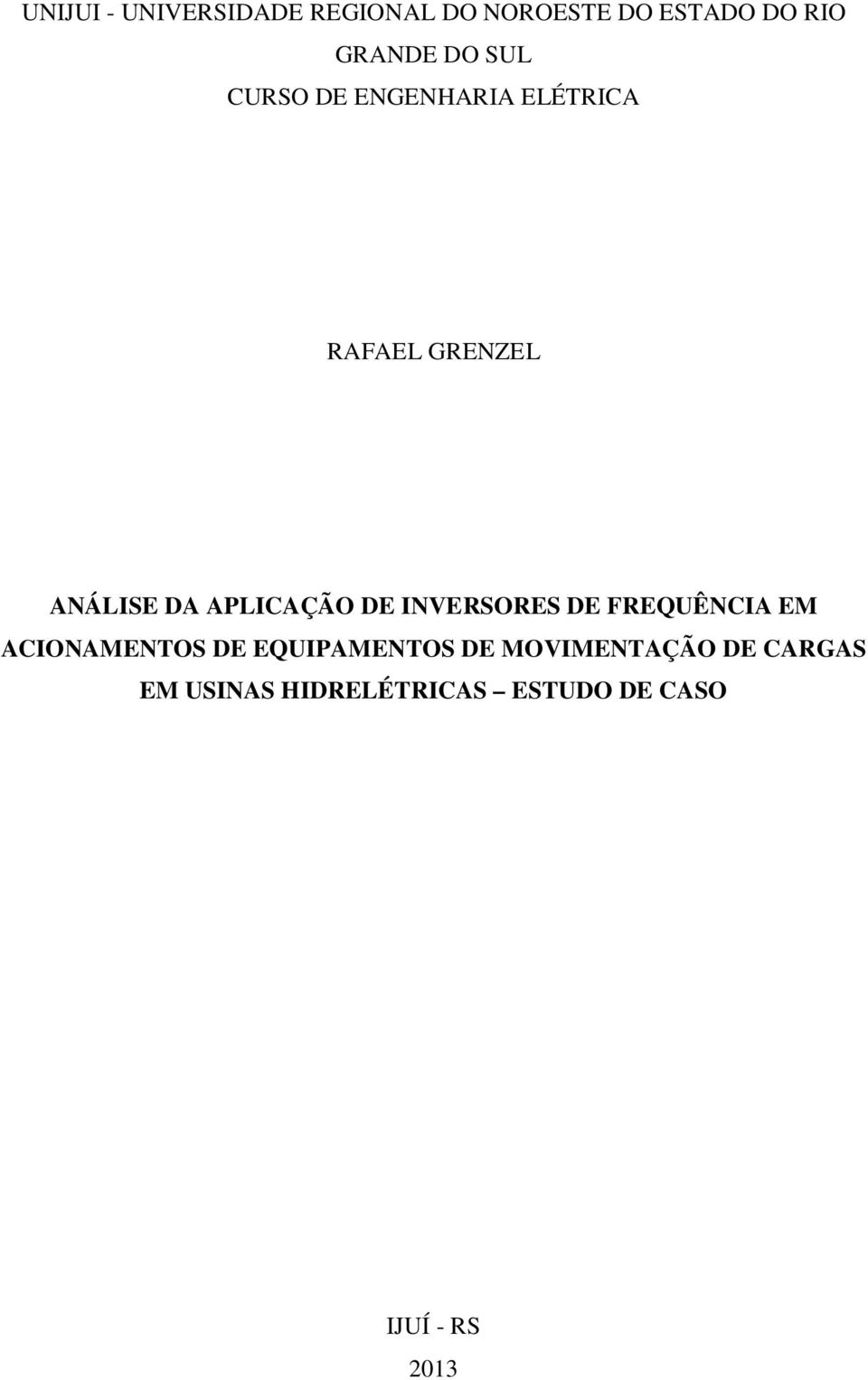 DE INVERSORES DE FREQUÊNCIA EM ACIONAMENTOS DE EQUIPAMENTOS DE