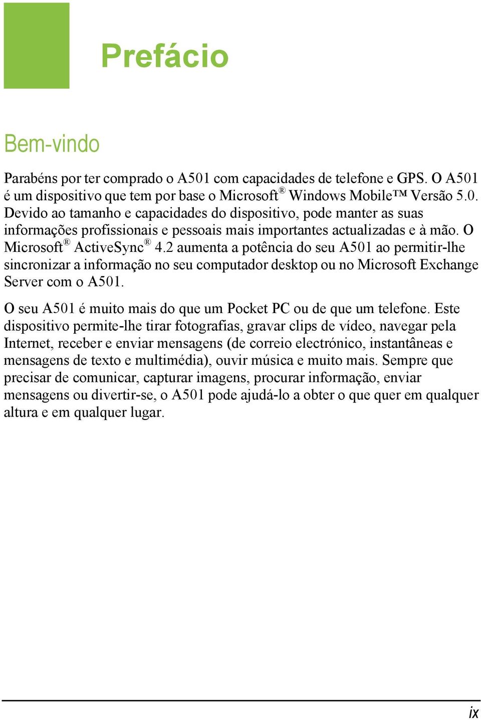 O seu A501 é muito mais do que um Pocket PC ou de que um telefone.