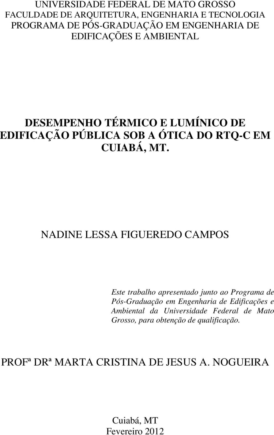 NADINE LESSA FIGUEREDO CAMPOS Este trabalho apresentado junto ao Programa de Pós-Graduação em Engenharia de Edificações e