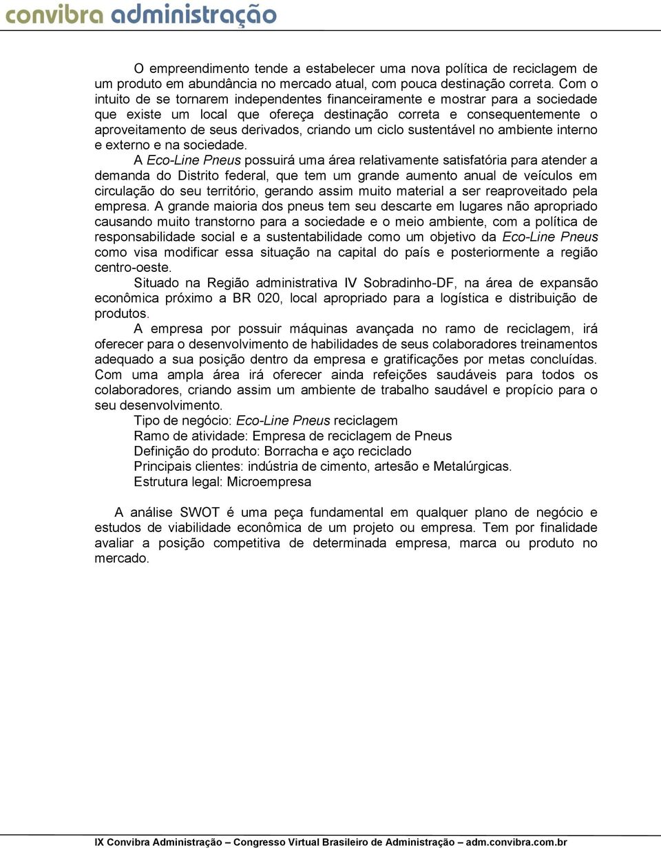 um ciclo sustentável no ambiente interno e externo e na sociedade.