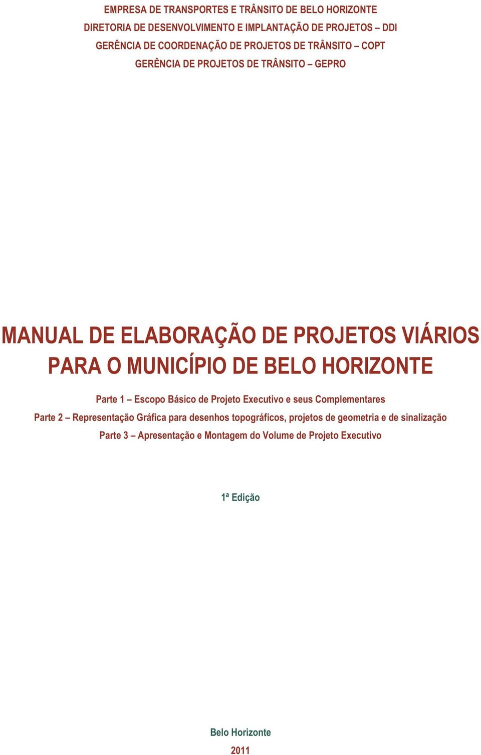 MUNICÍPIO DE BELO HORIZONTE Parte 1 Escopo Básico de Projeto Executivo e seus Complementares Parte 2 Representação Gráfica para