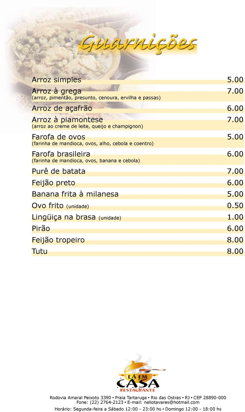 00 (farinha de mandioca, ovos, alho, cebola e coentro) Farofa brasileira 6.