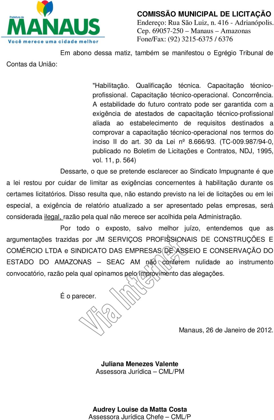 técnico-operacional nos termos do inciso II do art. 30 da Lei nº 8.666/93. (TC-009.987/94-0, publicado no Boletim de Licitações e Contratos, NDJ, 1995, vol. 11, p.