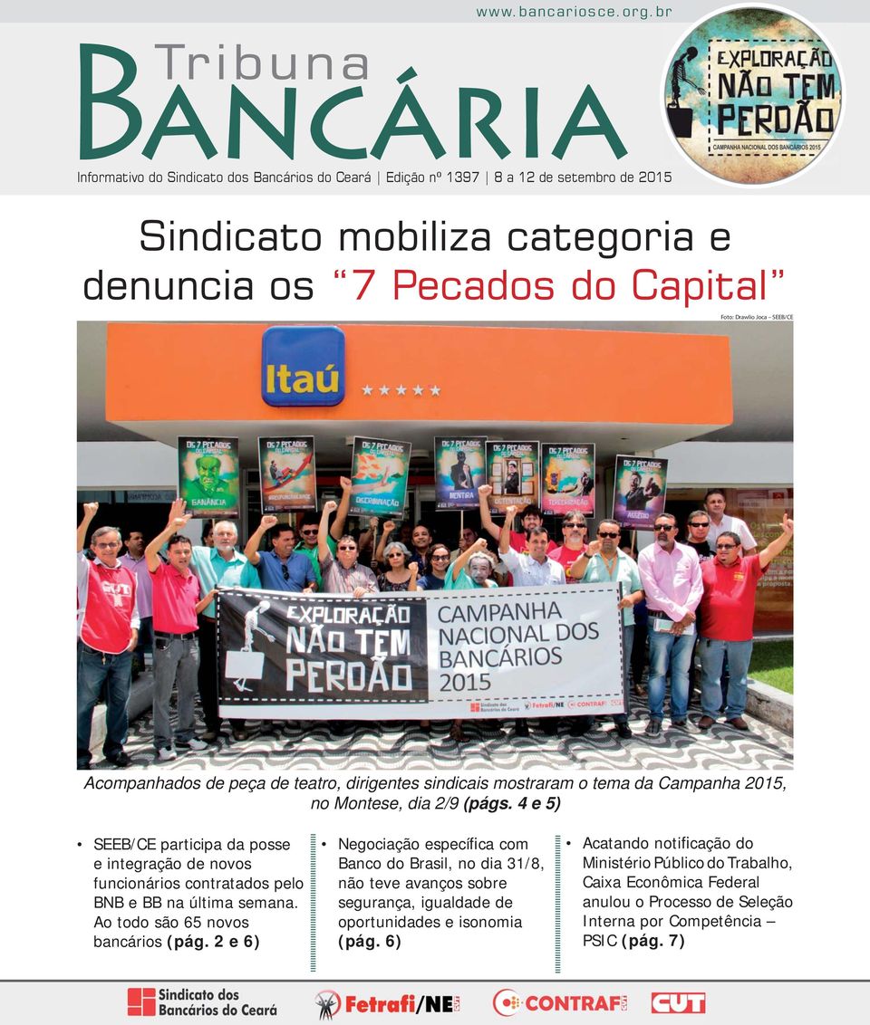 Acompanhados de peça de teatro, dirigentes sindicais mostraram o tema da Campanha 2015, no Montese, dia 2/9 (págs.