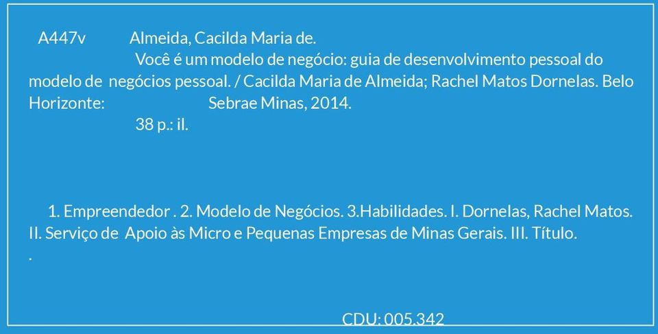 / Cacilda Maria de Almeida; Rachel Matos Dornelas. Belo Horizonte: Sebrae Minas, 2014. 38 p.: il. 1.