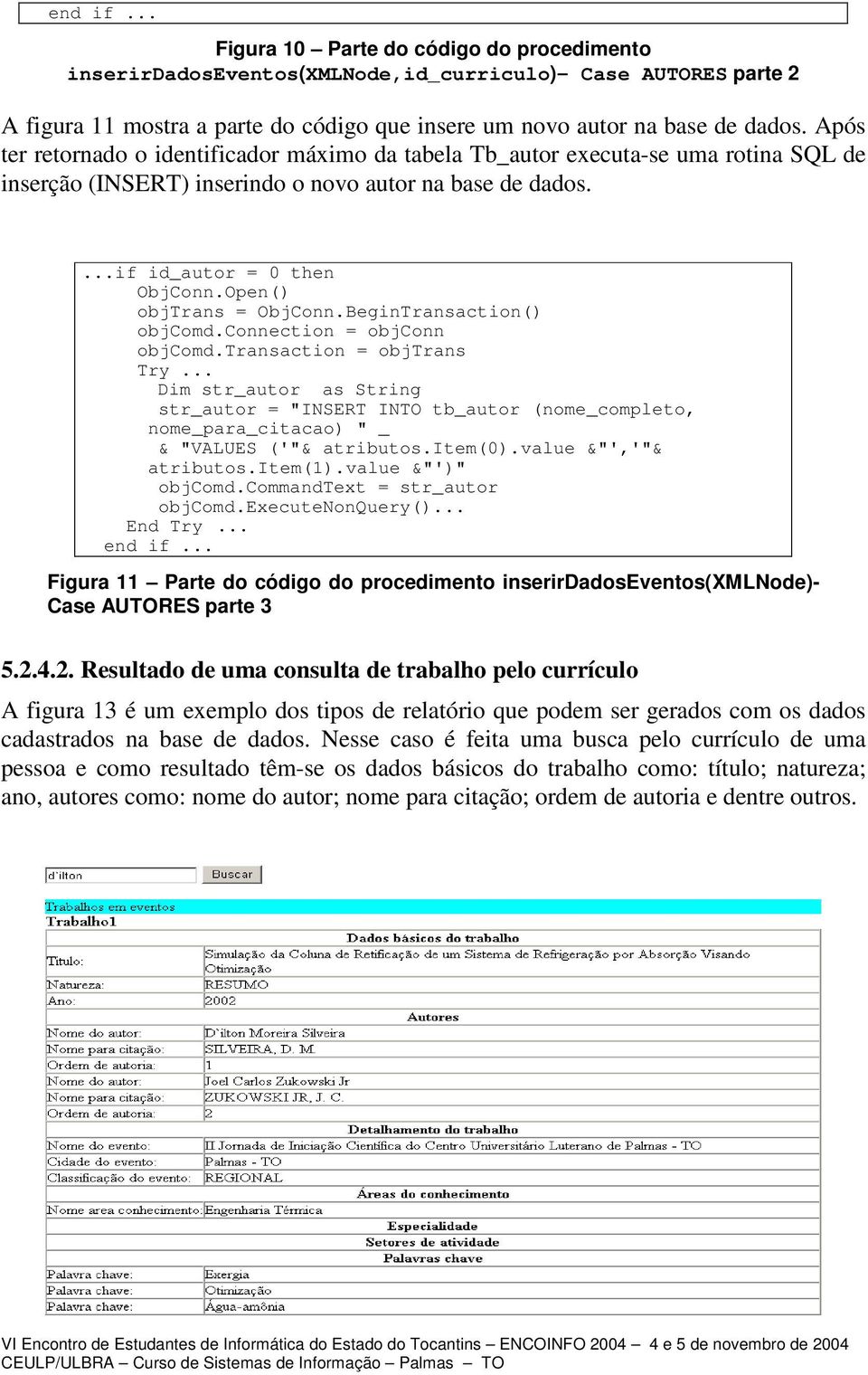 Open() objtrans = ObjConn.BeginTransaction() objcomd.connection = objconn objcomd.transaction = objtrans Try.