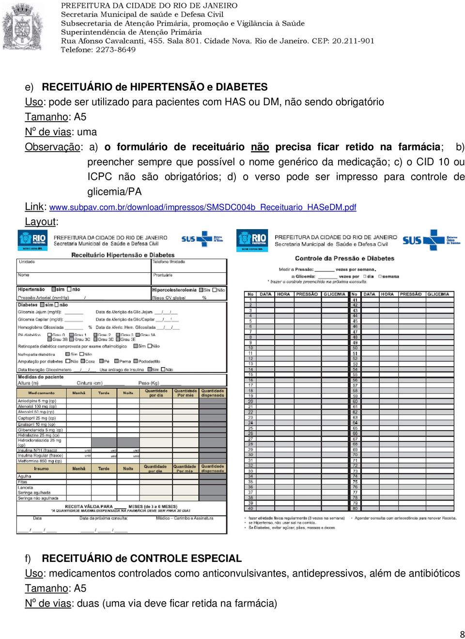 d) o verso pode ser impresso paraa controle glicemia/pa Link: www.subpav. com.br/download/impressos/smsdc004b_receituario_hasedm.