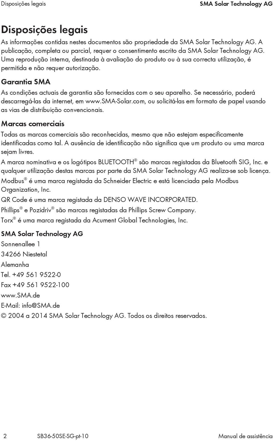 Uma reprodução interna, destinada à avaliação do produto ou à sua correcta utilização, é permitida e não requer autorização.