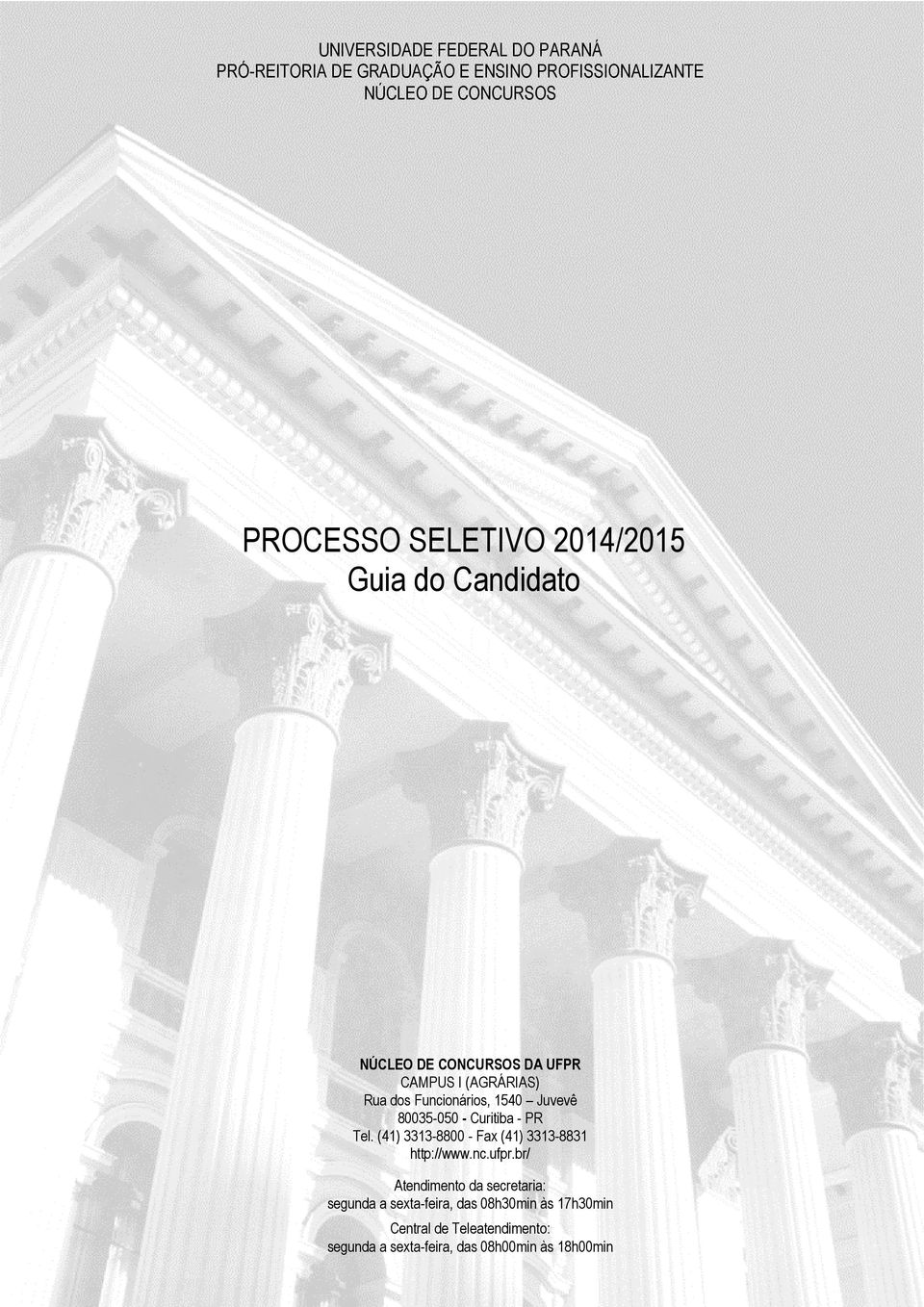 80035-050 - Curitiba - PR Tel. (41) 3313-8800 - Fax (41) 3313-8831 http://www.nc.ufpr.