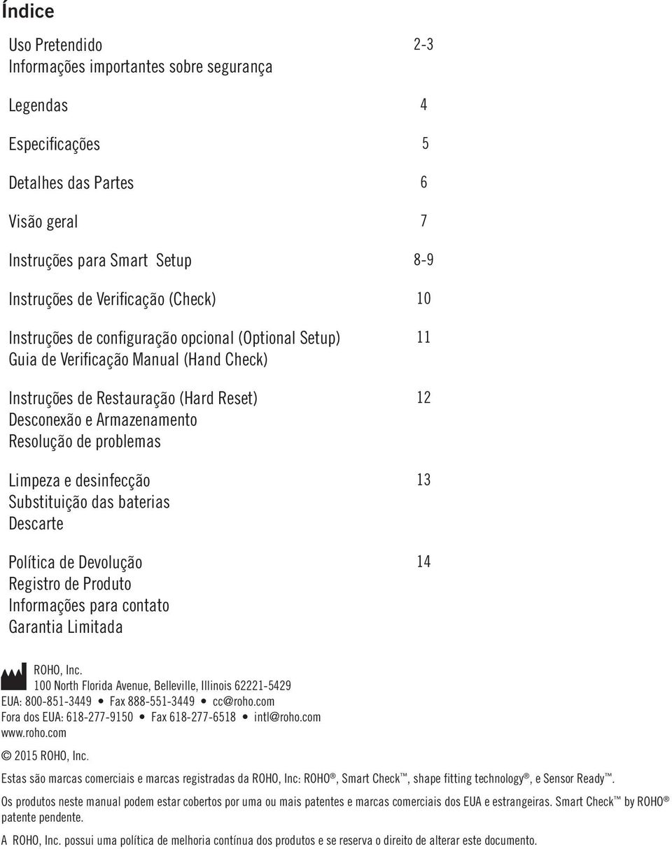 desinfecção Substituição das baterias Descarte Política de Devolução Registro de Produto Informações para contato Garantia Limitada 11 12 13 14 ROHO, Inc.