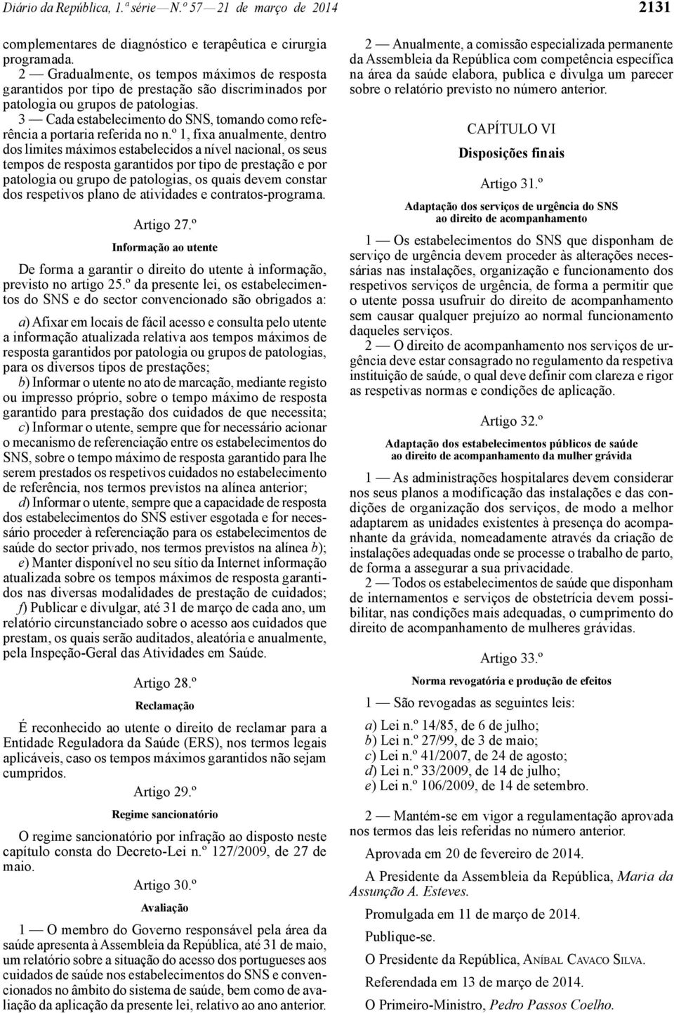 3 Cada estabelecimento do SNS, tomando como referência a portaria referida no n.