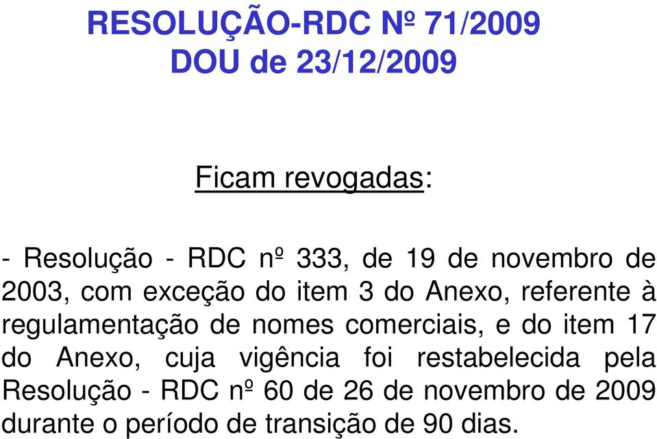 referente à regulamentação de nomes comerciais, e do item 17 do Anexo, cuja vigência foi