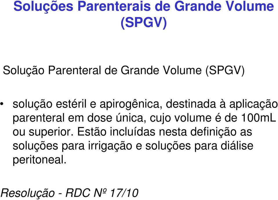 única, cujo volume é de 100mL ou superior.