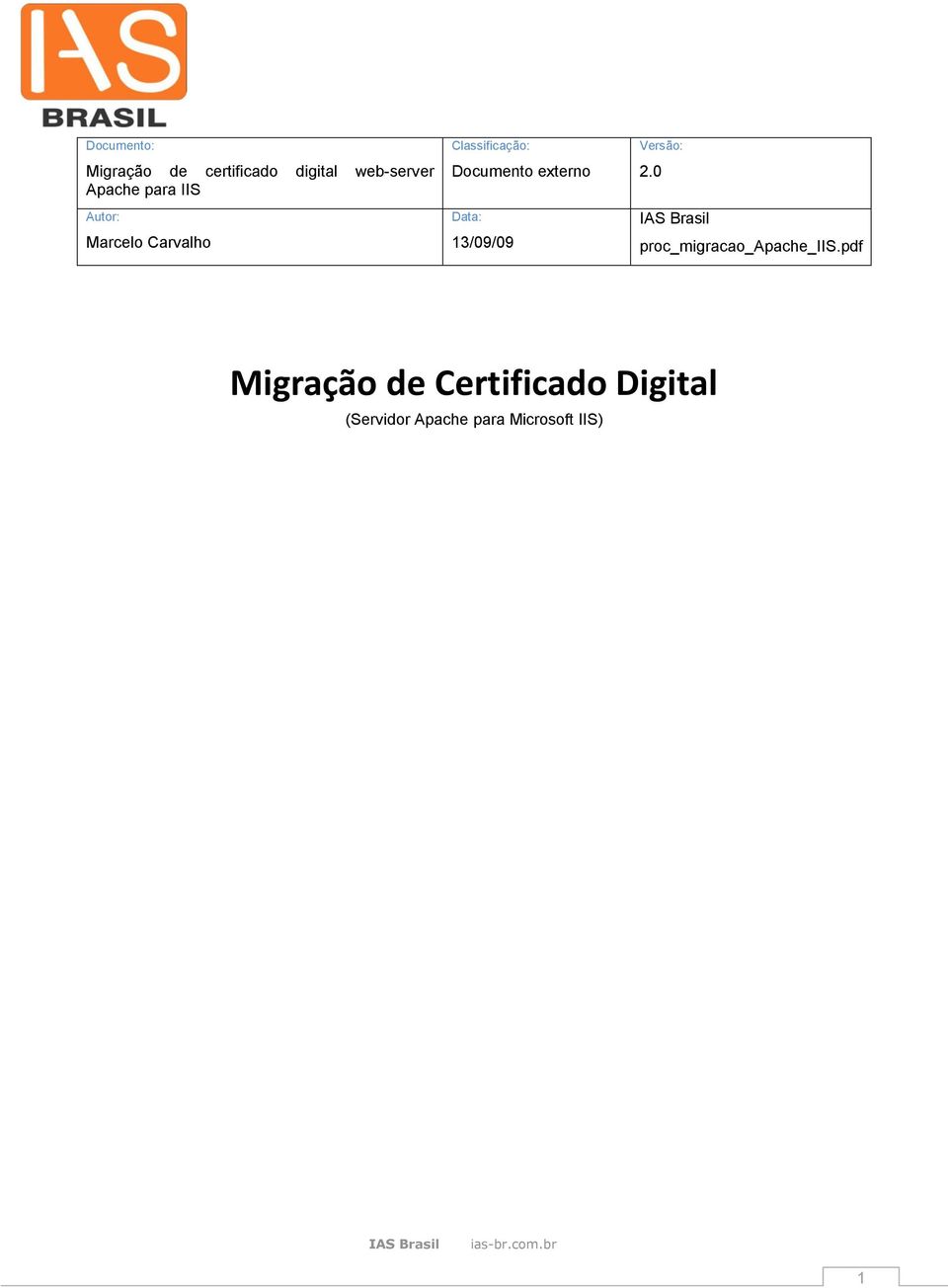 externo Data: 13/09/09 Versão: 2.0 proc_migracao_apache_iis.