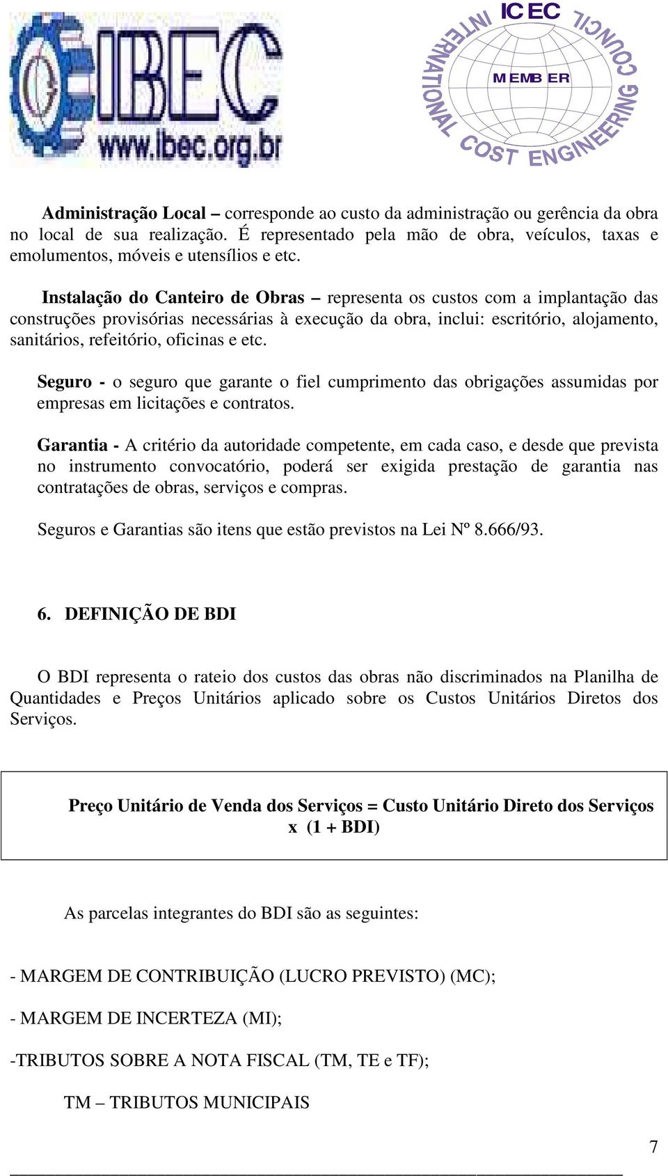 etc. Seguro - o seguro que garante o fiel cumprimento das obrigações assumidas por empresas em licitações e contratos.