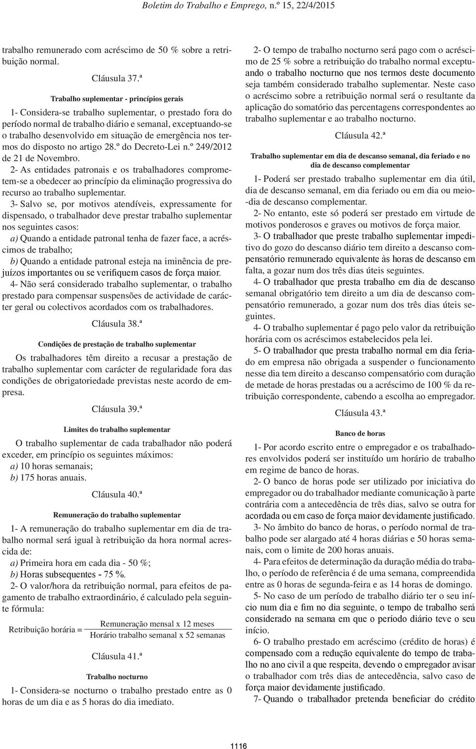 emergência nos termos do disposto no artigo 28.º do Decreto-Lei n.º 249/2012 de 21 de Novembro.