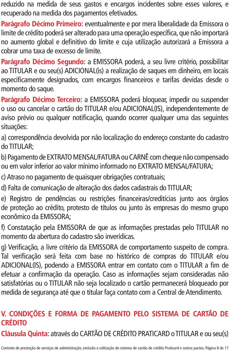 limite e cuja utilização autorizará a Emissora a cobrar uma taxa de excesso de limite.