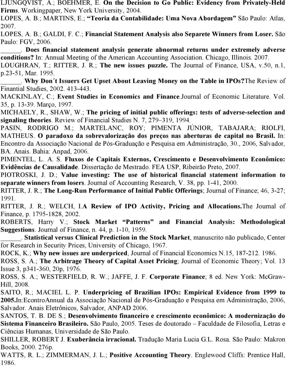 . Does financial statement analysis generate abnormal returns under extremely adverse conditions? In: Annual Meeting of the American Accounting Association. Chicago, Illinois. 2007. LOUGHRAN, T.