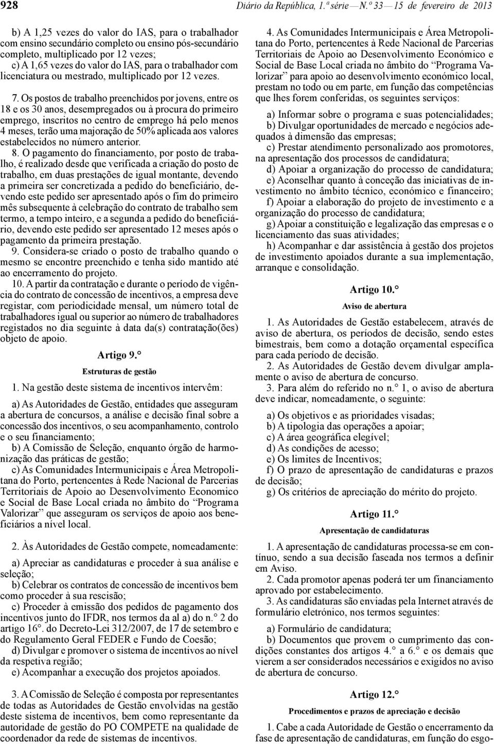 do IAS, para o trabalhador com licenciatura ou mestrado, multiplicado por 12 vezes. 7.