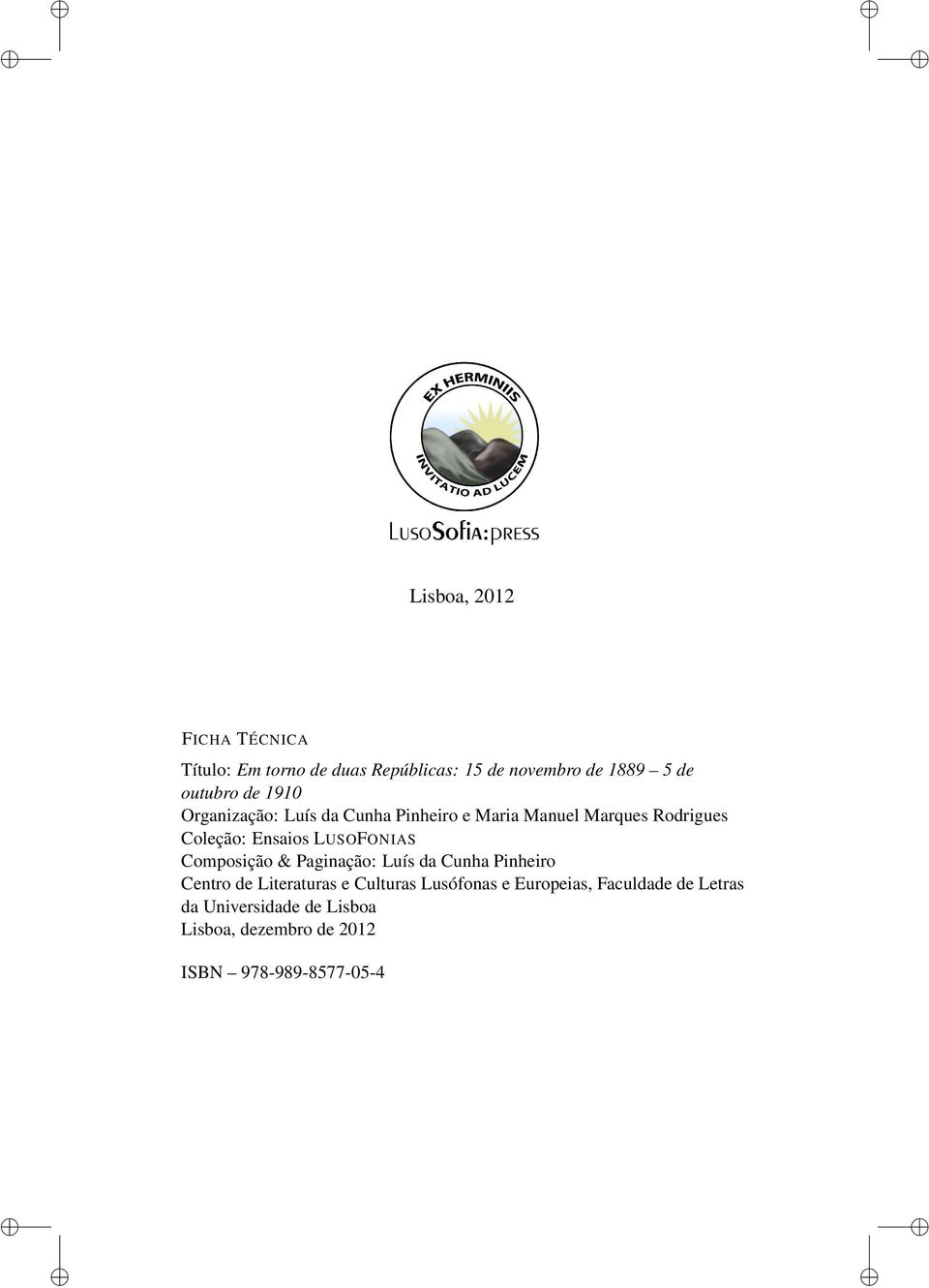 LUSOFONIAS Composição & Paginação: Luís da Cunha Pinheiro Centro de Literaturas e Culturas Lusófonas