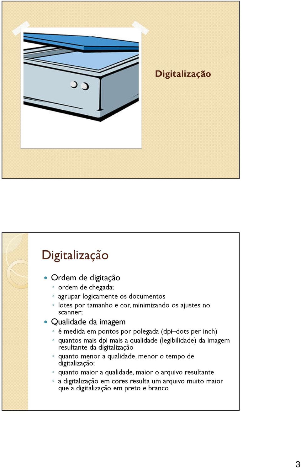 qualidade (legibilidade) da imagem resultante da digitalização quanto menor a qualidade, menor o tempo de digitalização; quanto