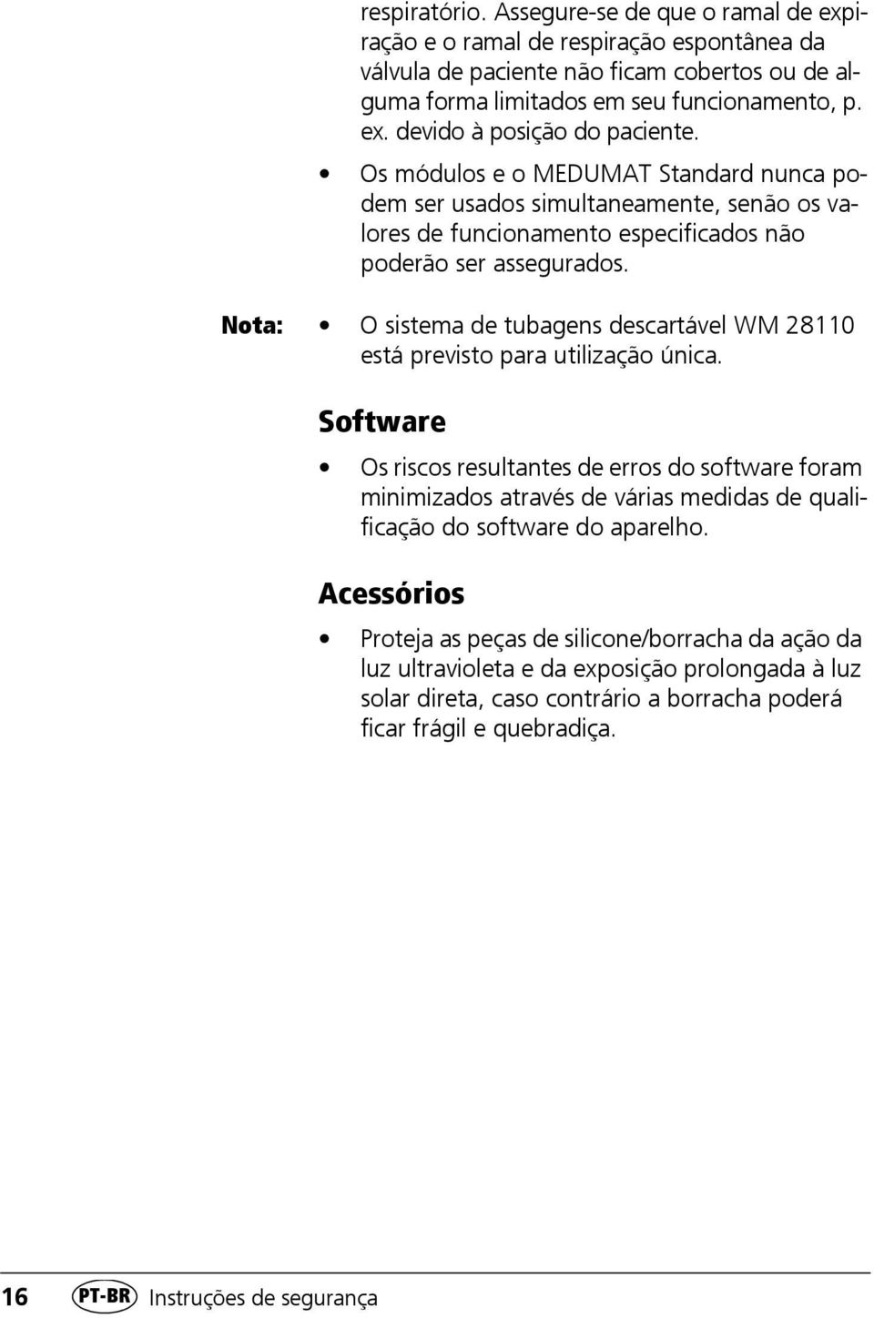 Nota: O sistema de tubagens descartável WM 28110 está previsto para utilização única.