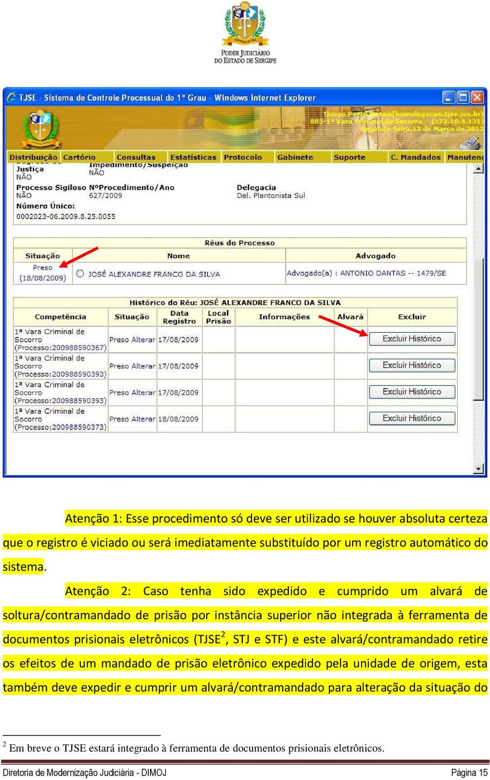 (TJSE 2, STJ e STF) e este alvará/contramandado retire os efeitos de um mandado de prisão eletrônico expedido pela unidade de origem, esta também deve expedir e cumprir um