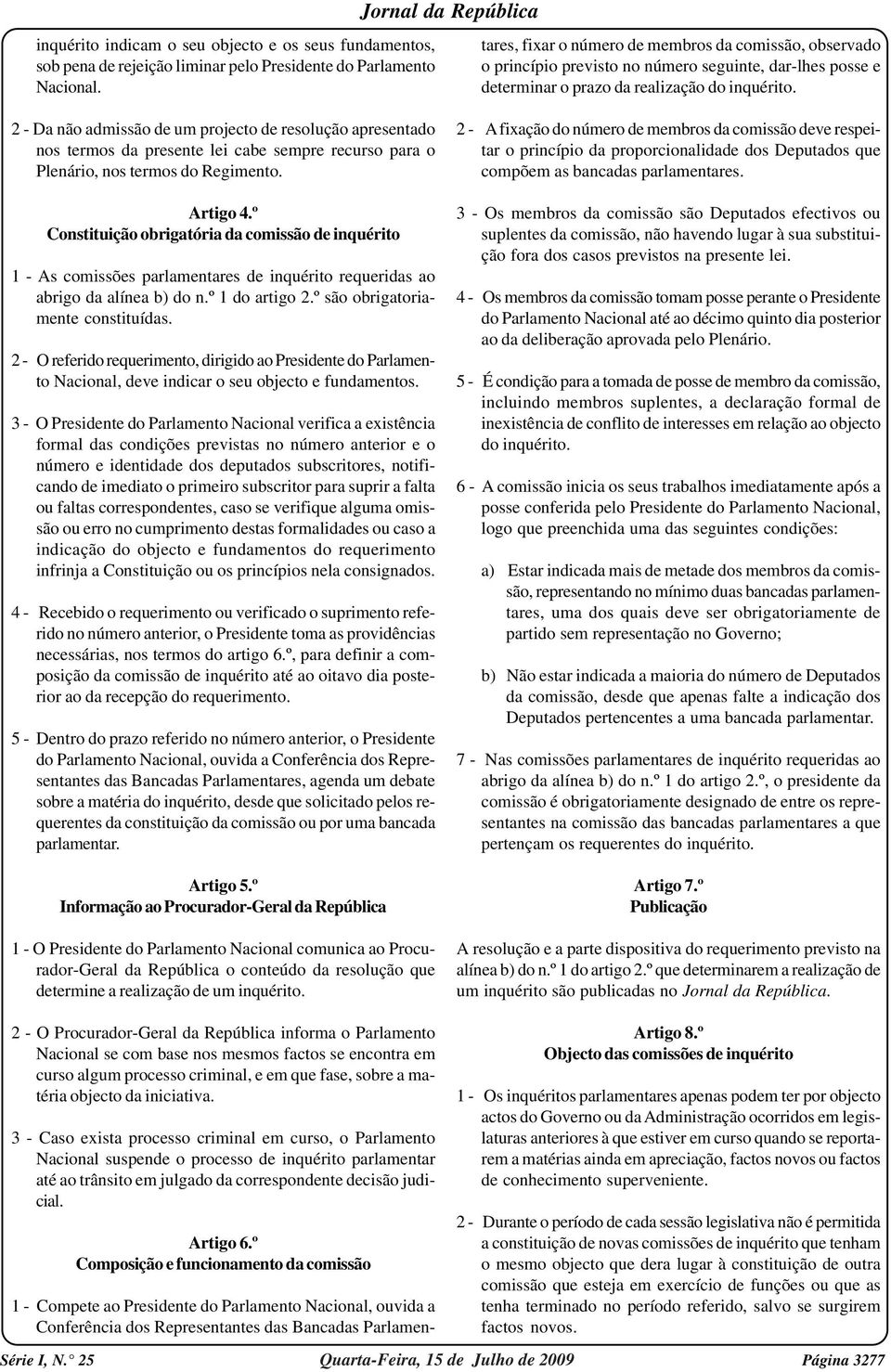 seguinte, dar-lhes posse e determinar o prazo da realização do inquérito.