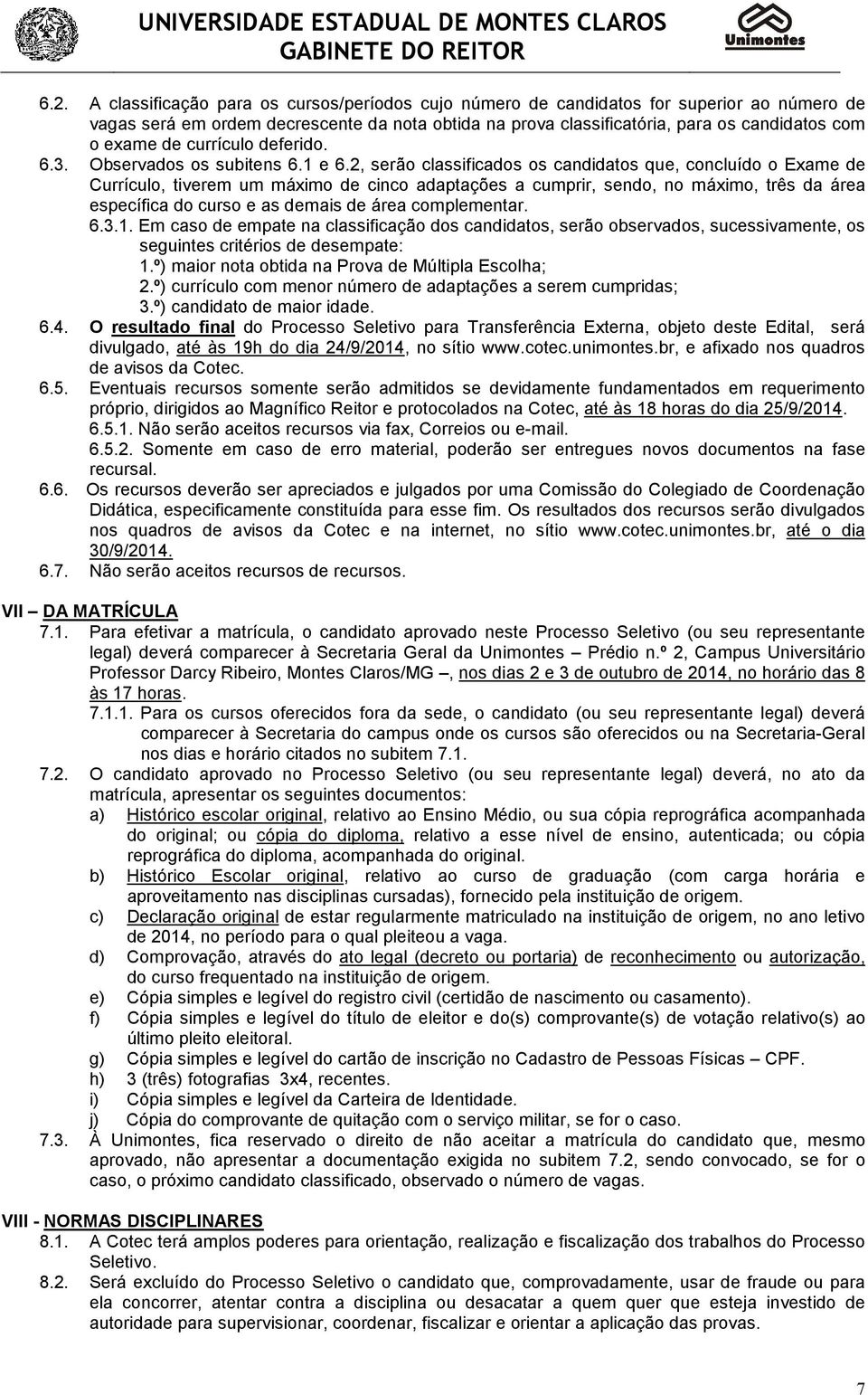 currículo deferido. 6.3. Observados os subitens 6.1 e 6.