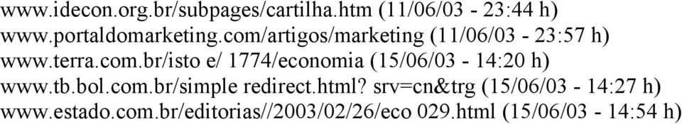 tb.bol.com.br/simple redirect.html? srv=cn&trg (15/06/03-14:27 h) www.estado.com.br/editorias//2003/02/26/eco 029.