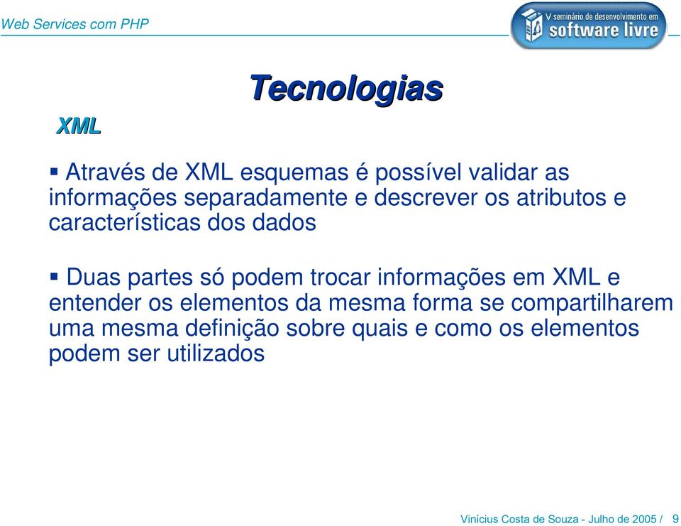 em XML e entender os elementos da mesma forma se compartilharem uma mesma definição sobre