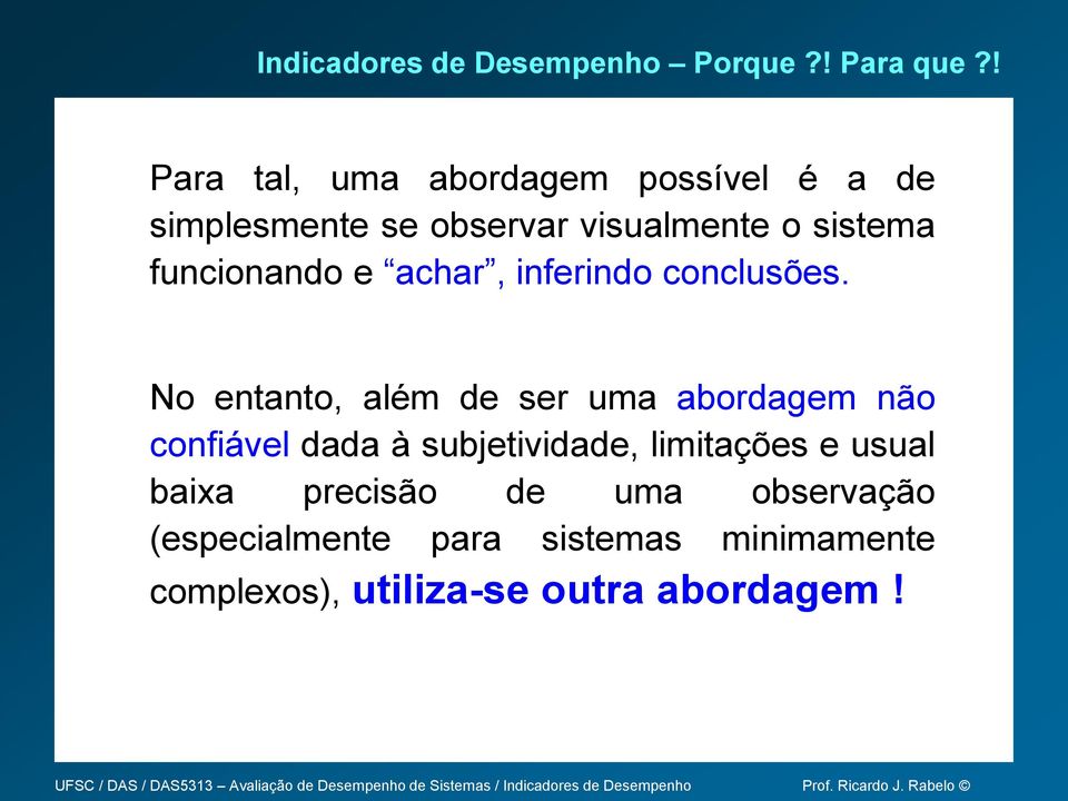 funcionando e achar, inferindo conclusões.