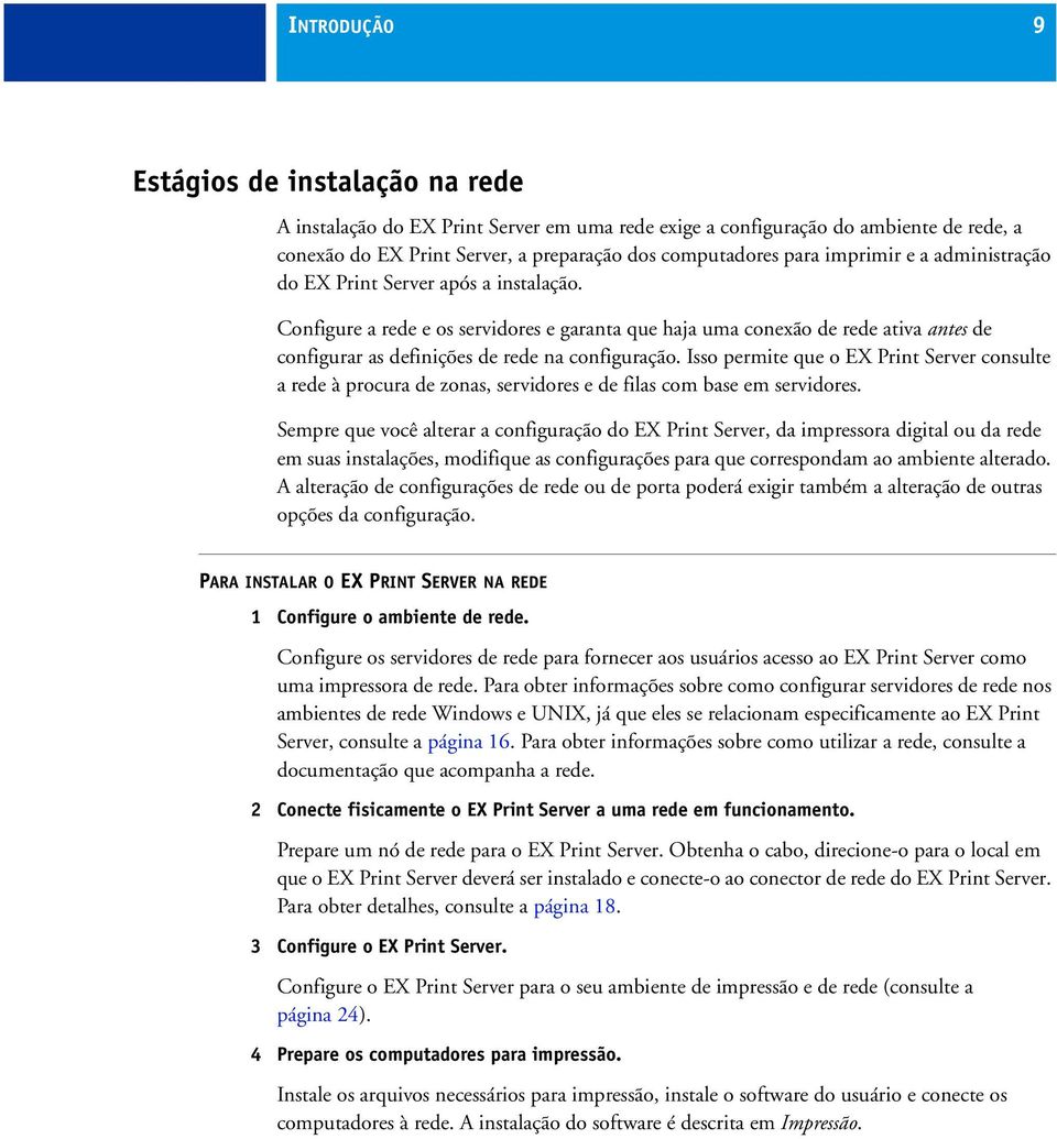 Configure a rede e os servidores e garanta que haja uma conexão de rede ativa antes de configurar as definições de rede na configuração.