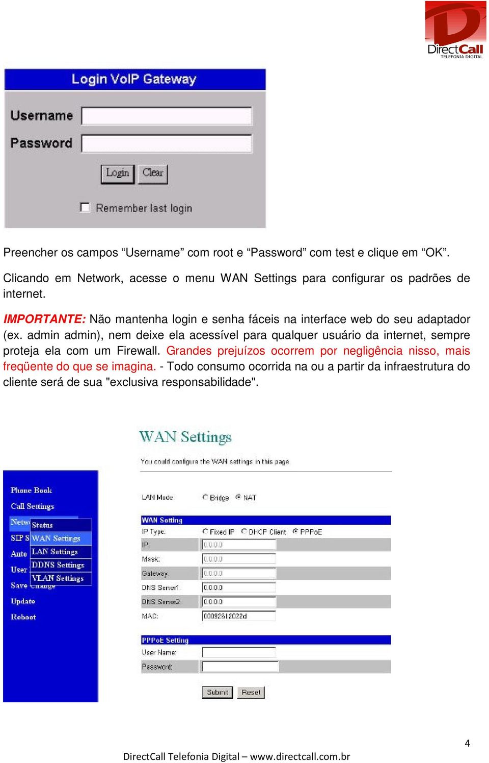 IMPORTANTE: Não mantenha login e senha fáceis na interface web do seu adaptador (ex.