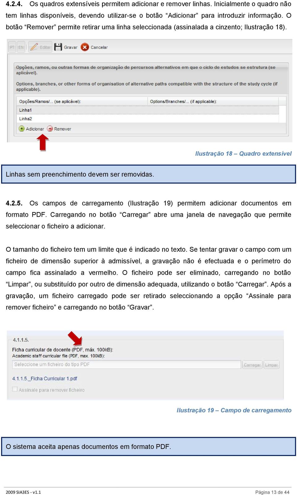 Os campos de carregamento (Ilustração 19) permitem adicionar documentos em formato PDF. Carregando no botão Carregar abre uma janela de navegação que permite seleccionar o ficheiro a adicionar.