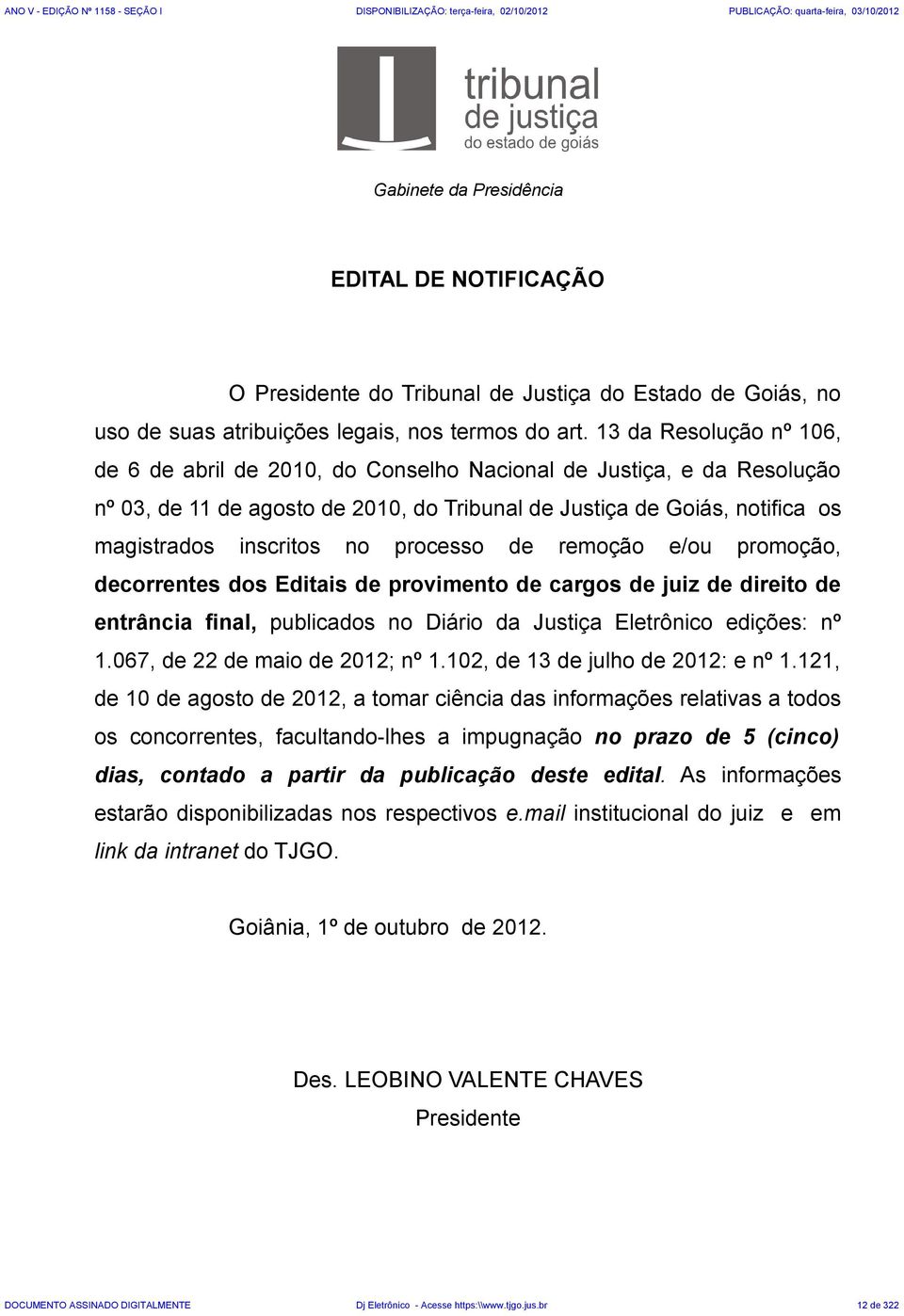 processo de remoção e/ou promoção, decorrentes dos Editais de provimento de cargos de juiz de direito de entrância final, publicados no Diário da Justiça Eletrônico edições: nº 1.