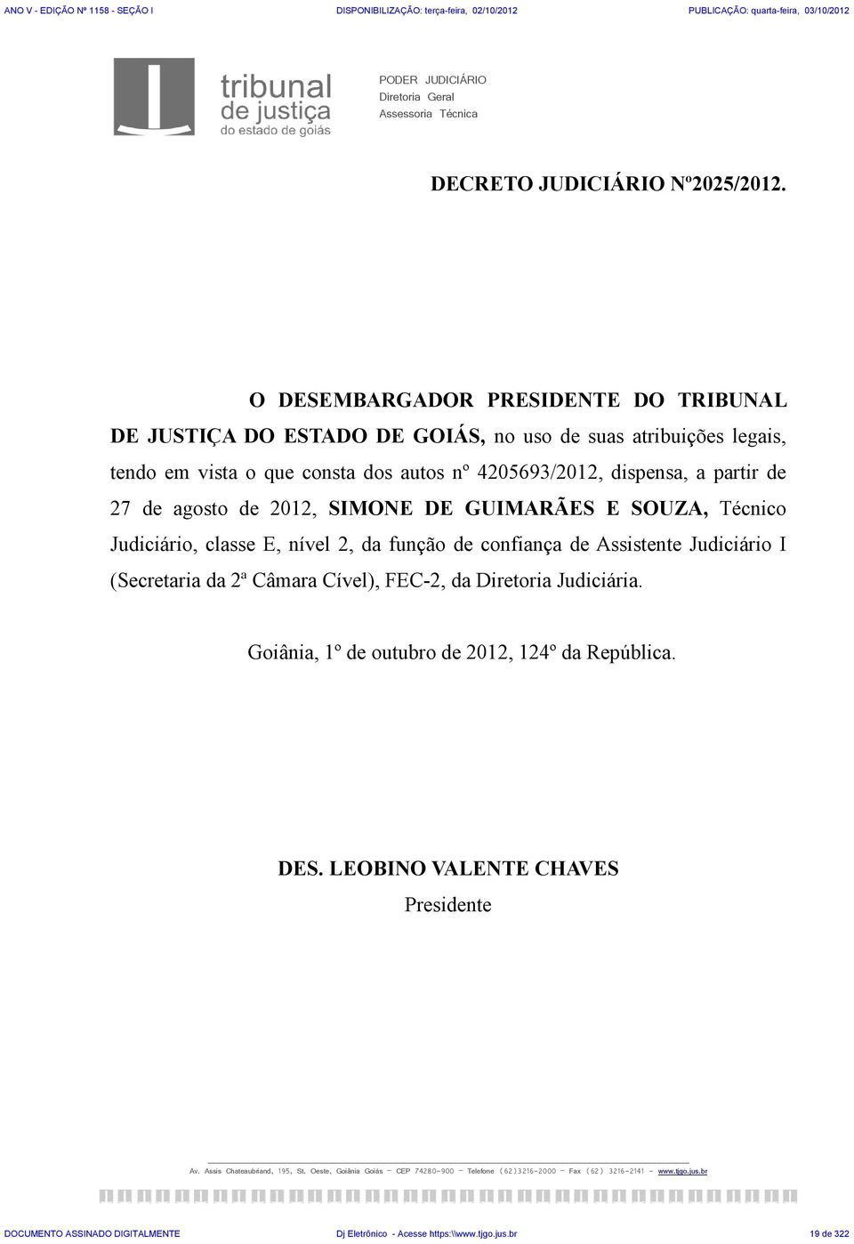 de 2012, SIMONE DE GUIMARÃES E SOUZA, Técnico Judiciário, classe E, nível 2, da função de confiança de Assistente Judiciário I (Secretaria da 2ª Câmara Cível), FEC-2, da Diretoria Judiciária.