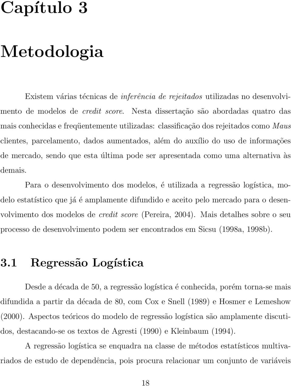 informações de mercado, sendo que esta última pode ser apresentada como uma alternativa às demais.