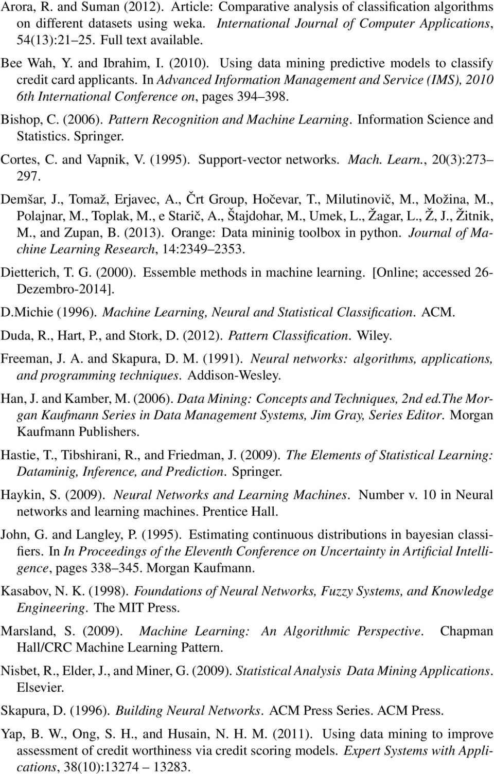In Advanced Information Management and Service (IMS), 2010 6th International Conference on, pages 394 398. Bishop, C. (2006). Pattern Recognition and Machine Learning.