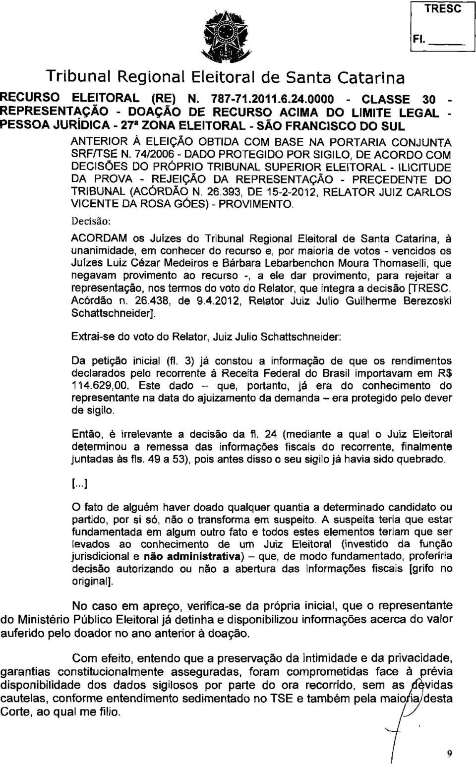 393, DE 15-2-2012, RELATOR JUIZ CARLOS VICENTE DA ROSA GÓES) - PROVIMENTO.