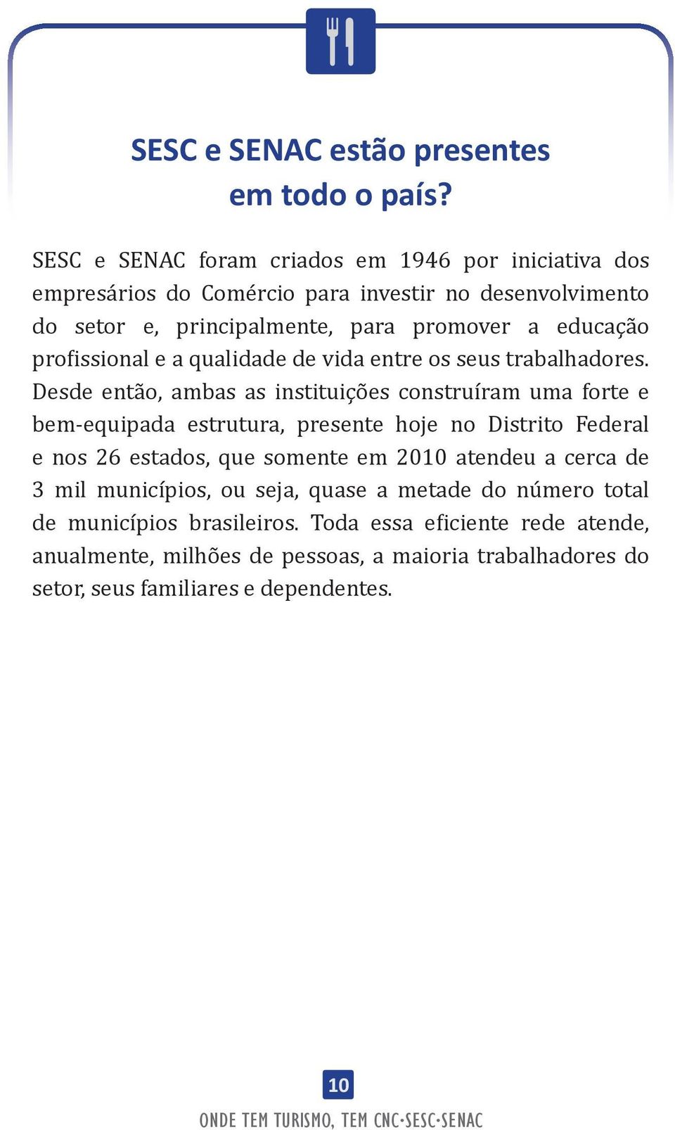 profissional e a qualidade de vida entre os seus trabalhadores.