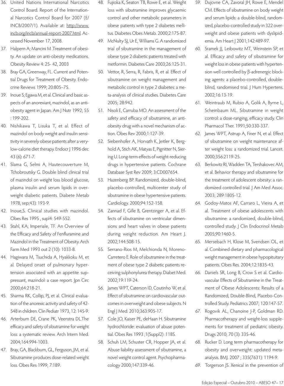 Current and Potential Drugs for Treatment of Obesity. Endocrine Reviews 1999; 20:805 75. 39. Inoue S; Egawa M, et al.